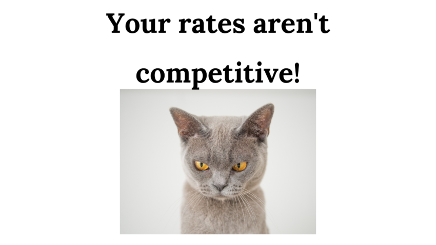 angry grey cat with yellow eyes under the words "Your rates aren't competitive!"